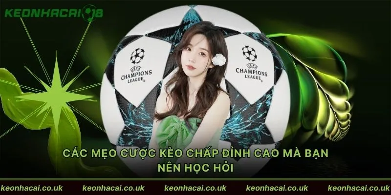 Các mẹo cược kèo chấp đỉnh cao mà bạn nên học hỏi