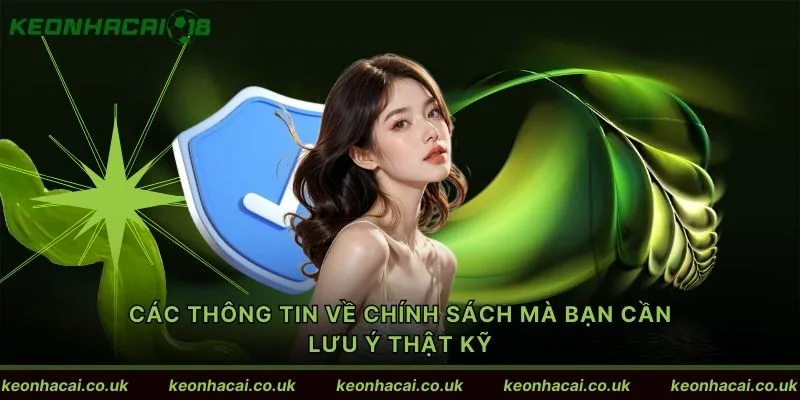 Các thông tin về chính sách mà bạn cần lưu ý thật kỹ