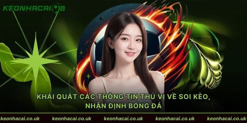 Khái quát các thông tin thú vị về soi kèo, nhận định bóng đá