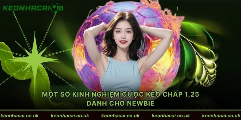 Một số kinh nghiệm cược kèo chấp 1,25 dành cho newbie