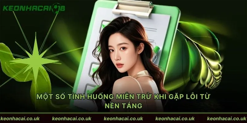 Một số tình huống miễn trừ khi gặp lỗi từ nền tảng