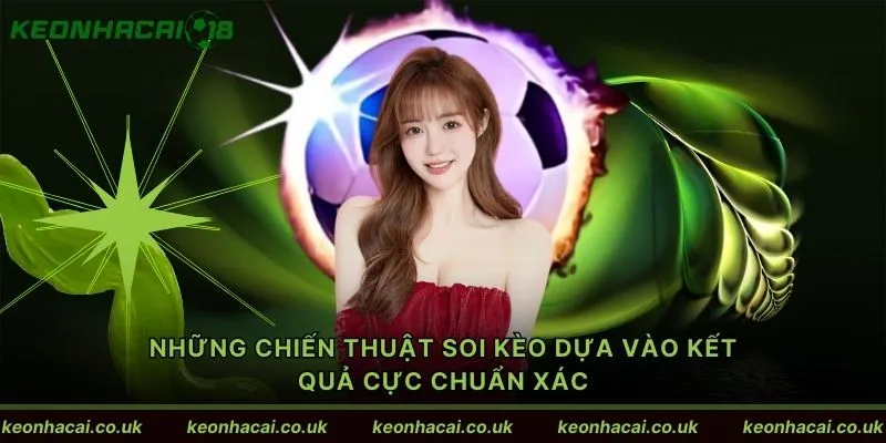 Những chiến thuật soi kèo dựa vào kết quả cực chuẩn xác