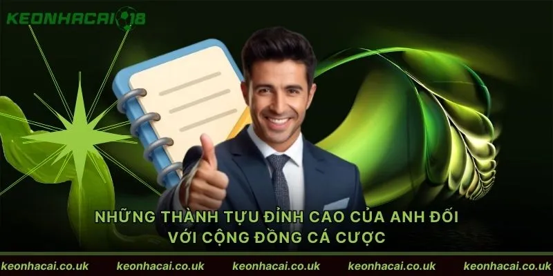 Những thành tựu đỉnh cao của anh đối với cộng đồng cá cược
