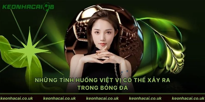 Những tình huống việt vị có thể xảy ra trong bóng đá